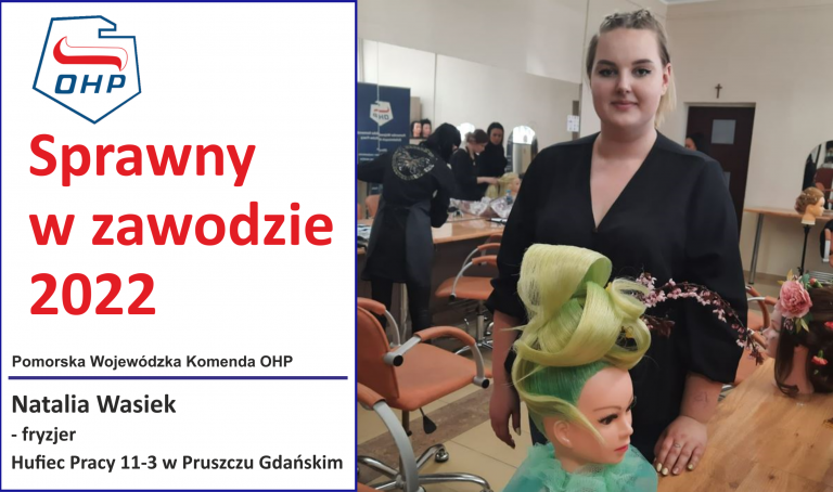 Prezentujemy finalistów konkursu „Sprawny w zawodzie”: Natalia Wasiek - Fryzjer 2022 – HP Pruszcz Gdański