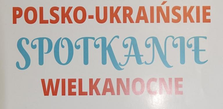 Zapraszamy do Tczewa na polsko-ukraińskie spotkanie wielkanocne 