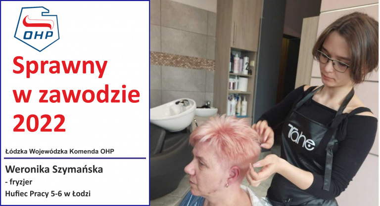 Prezentujemy finalistów konkursu „Sprawny w zawodzie”: Weronika Szymańska – Fryzjer – HP Łódź